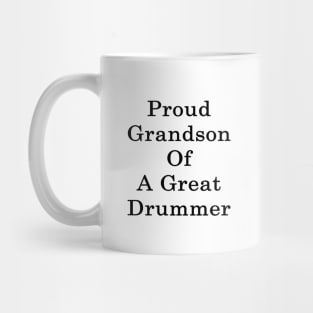 Proud Grandson Of A Great Drummer Mug